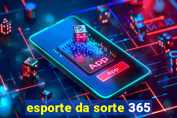 esporte da sorte 365